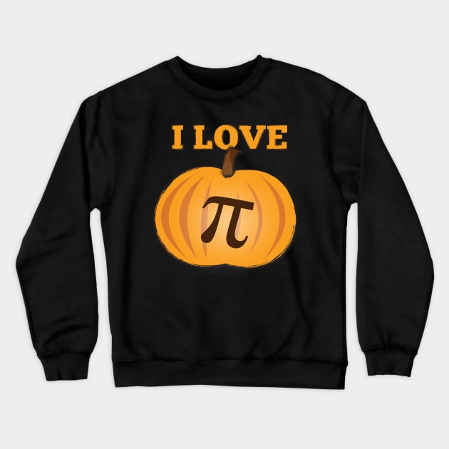 I Love Pumpkin Pi Crewneck Sweatshirt by NerdShizzle